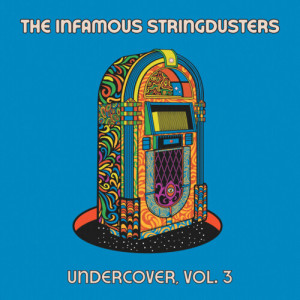 Album Undercover, Vol. 3 oleh The Infamous Stringdusters
