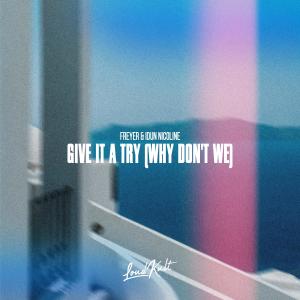 收聽Freyer的Give It A Try (Why Don't We)歌詞歌曲