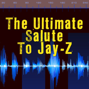 The Ultimate Salute To Jay-Z