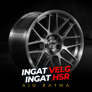 Dengarkan Ingat Velg Ingat Hsr lagu dari Aiu Ratna dengan lirik