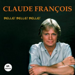 Claude François的專輯Belles! Belles! Belles! (Remastered)