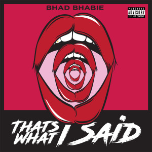 ดาวน์โหลดและฟังเพลง That's What I Said (Explicit) พร้อมเนื้อเพลงจาก Bhad Bhabie