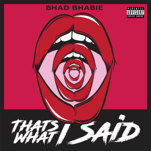 อัลบัม That's What I Said ศิลปิน Bhad Bhabie