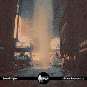 收听Trend Major的A Place Between Us歌词歌曲