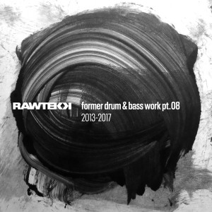 Album Former Drum & Bass Work, Pt.08 (2013 - 2017) from Rawtekk