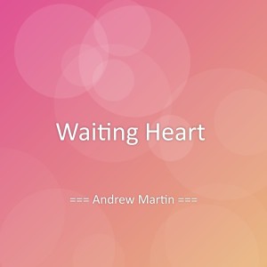 Album Waiting Heart from Andrew Martin