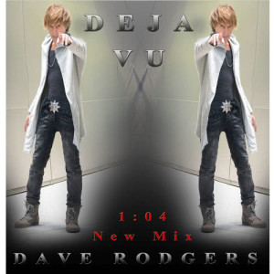 ดาวน์โหลดและฟังเพลง Deja Vu 2018 (1:04 Mix) (2018 1:04 Mix) พร้อมเนื้อเพลงจาก Dave Rodgers