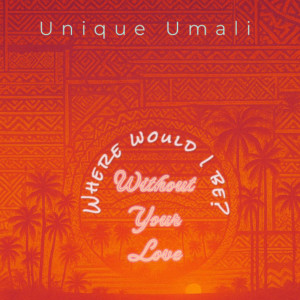 Album Where Would I Be (Without Your Love) [Explicit] from 