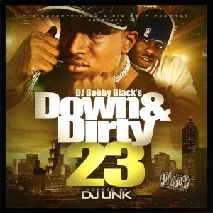 Album Down & Dirty 23 Hosted by DJ Unk from DJ Bobby Black