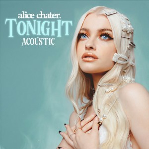 收聽Alice Chater的Tonight (Acoustic)歌詞歌曲