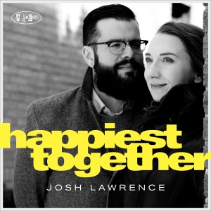 Josh Lawrence的專輯Happiest Together