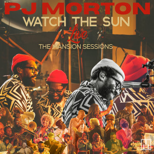 Watch The Sun Live: The Mansion Sessions dari PJ Morton