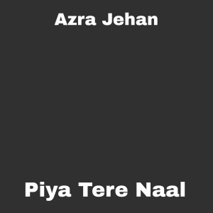 Azra Jehan的專輯Piya Tere Naal