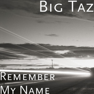 Listen to Remember My Name song with lyrics from Big Taz