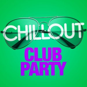 อัลบัม Chillout Club Party ศิลปิน Chillout Beach Club
