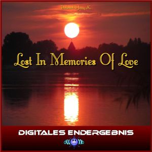 Listen to Lost in Memories of Love song with lyrics from Digitales Endergebnis