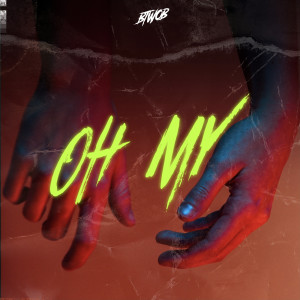 Listen to Oh My song with lyrics from BTWOB