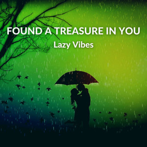 Lazy Vibes的专辑Found A Treasure In You