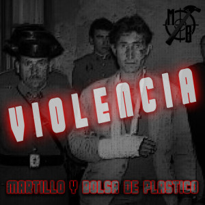 Dengarkan lagu Violencia (Explicit) nyanyian Martillo Y Bolsa De Plastico dengan lirik