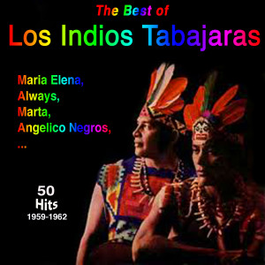 Los Indios Tabajaras - Maria Elena 50 Titles 1959-1962