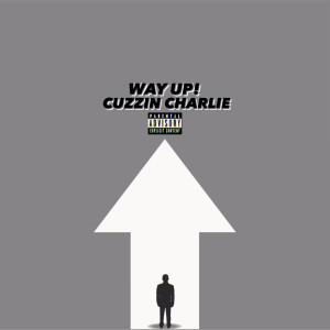 Album Way up! (Explicit) from Cuzzin Charlie