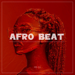 收聽MD Dj的Afro Beat歌詞歌曲