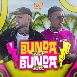 ดาวน์โหลดและฟังเพลง Bunda Pra Lá, Bunda Pra Cá (Explicit) พร้อมเนื้อเพลงจาก LT