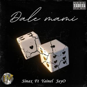 Inesperados Music的專輯Dale Mami (feat. Jay O, Yainel & Sinax) [Explicit]