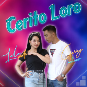 Dengarkan Cerito Loro lagu dari Lala Widy dengan lirik