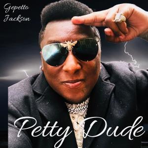 收聽Gepetto Jackson的Petty Dude歌詞歌曲