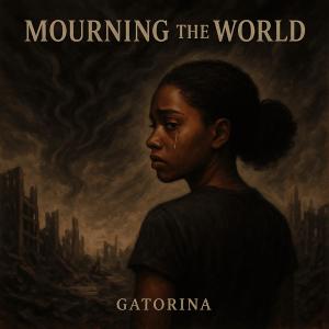 收聽Gatorina的Mourning the World歌詞歌曲