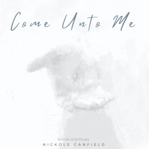 ดาวน์โหลดและฟังเพลง Come Unto Me (feat. Daniel Beck) พร้อมเนื้อเพลงจาก Nickole Canfield
