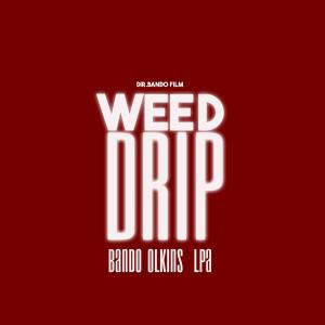 ดาวน์โหลดและฟังเพลง Weed Drip (feat. Bando Team kolabo, Lpa Papa drip & Olkinsb3|Explicit) พร้อมเนื้อเพลงจาก Vibepromohbo