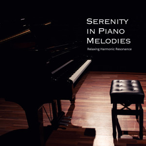 อัลบัม Serenity in Piano Melodies: Relaxing Harmonic Resonance ศิลปิน Classic Jazz Piano