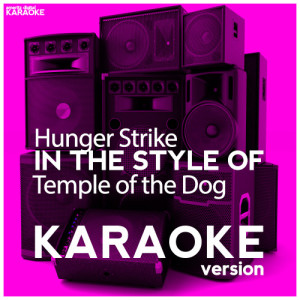 收聽Ameritz Digital Karaoke的Hunger Strike (In the Style of Temple of the Dog) [Karaoke Version] (Karaoke Version)歌詞歌曲