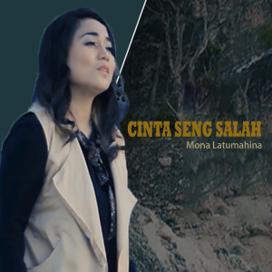 收听Mona Latumahina的Cinta Seng Salah歌词歌曲