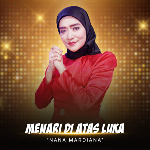 Dengarkan Menari Di Atas Luka lagu dari Nana Marlina dengan lirik
