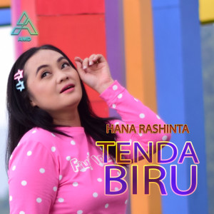 Dengarkan lagu Tenda Biru (Remix Koplo) nyanyian Hana Rashinta dengan lirik