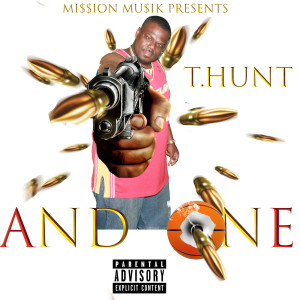 Dengarkan And One (Explicit) lagu dari T.Hunt dengan lirik
