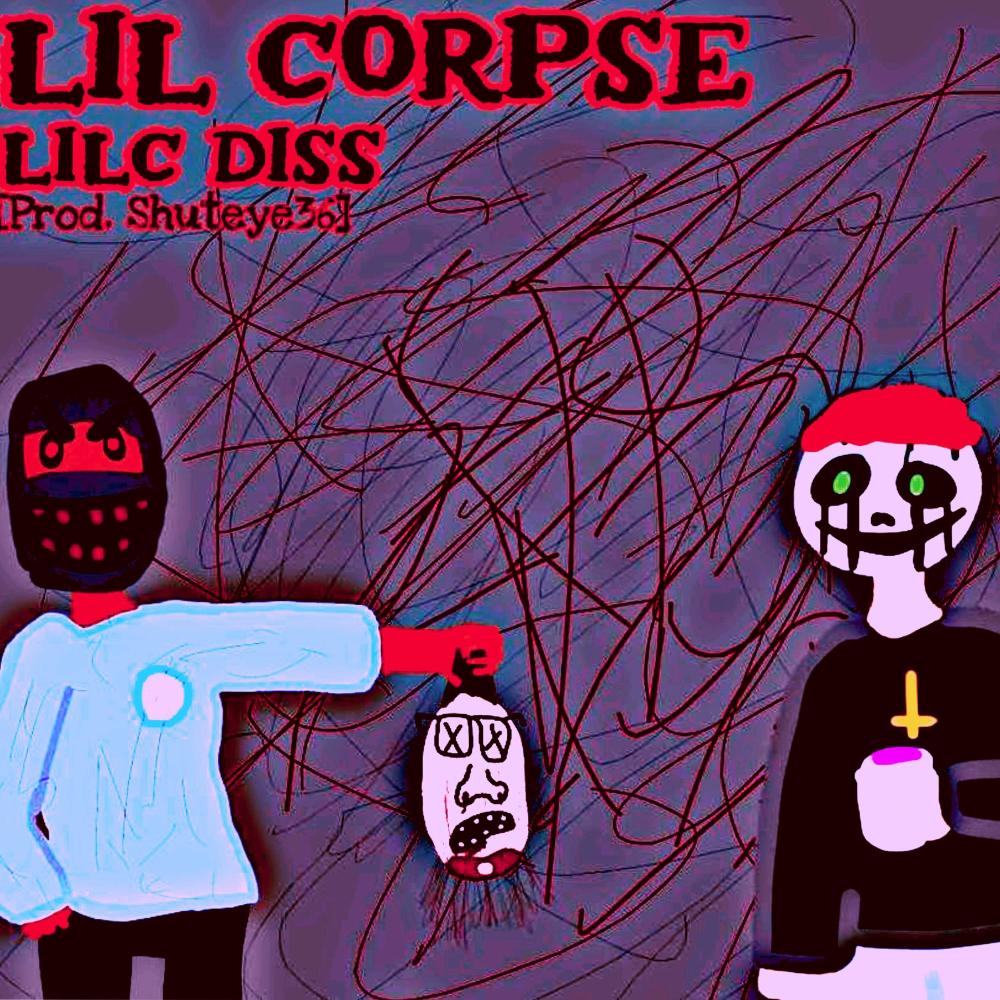 LIL CORPSE [LILC DISS]