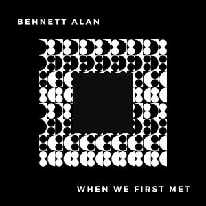 收听Bennett Alan的When We First Met歌词歌曲