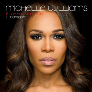 If We Had Your Eyes (feat. Fantasia) - Single dari Michelle Williams