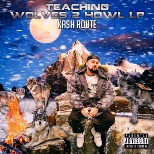 Ka$h Route的專輯Teaching Wolves 2 Howl (Explicit)