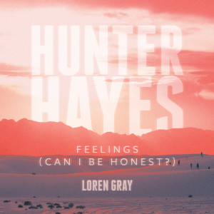 Hunter Hayes的專輯Feelings (Can I Be Honest?)