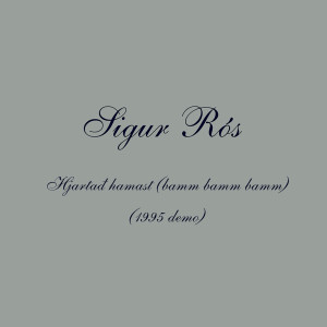 ดาวน์โหลดและฟังเพลง Hjartað hamast (bamm bamm bamm) (1995 Demo) พร้อมเนื้อเพลงจาก Sigur Rós