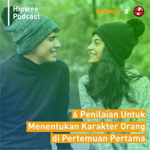 收听Hipwee Podcasts的6 Penilaian Untuk Menentukan Karakter Orang Di Pertemuan Pertama歌词歌曲