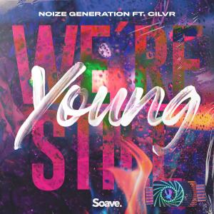 Listen to We're Still Young (feat. CILVR) song with lyrics from Noize Generation