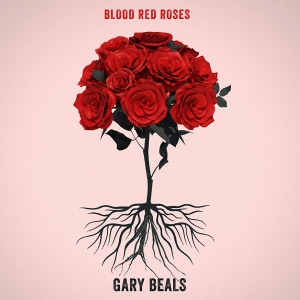 Listen to Blood Red Roses song with lyrics from Gary Beals