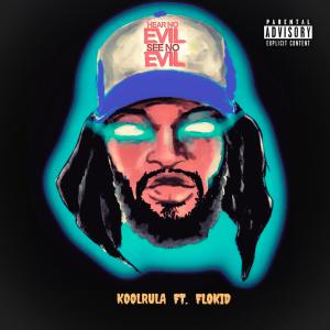 Kool rula的專輯Hear No Evil See No Evil (feat. flokid) (Explicit)