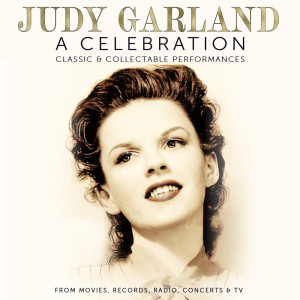 อัลบัม A Celebration: Classic & Collectable Performances ศิลปิน Judy Garland